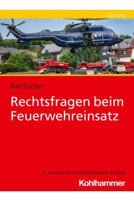 Kohlhammer Rechtsfragen beim Feuerwehreinsatz